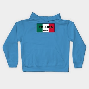 Toluca City in Mexican Flag Colors Kids Hoodie